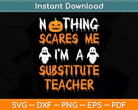 Nothing Scares Me I’m A Substitute Teacher Svg Png Dxf Digital Cutting File