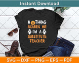 Nothing Scares Me I’m A Substitute Teacher Svg Png Dxf Digital Cutting File