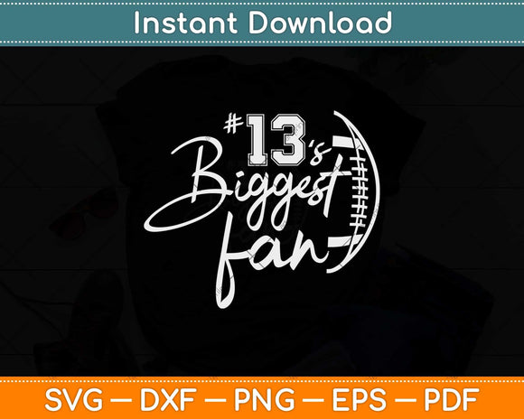 Number 13's Biggest Fan Football Player Mom Dad Family Svg Png Dxf File