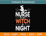 Nurse By Day Witch By Night Nurse Halloween Svg Png Dxf Digital Cutting File