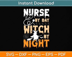 Nurse By Day Witch By Night Halloween Nurse Svg Png Dxf Digital Cutting File