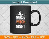 Nurse By Day Witch By Night Nurse Halloween Svg Png Dxf Digital Cutting File