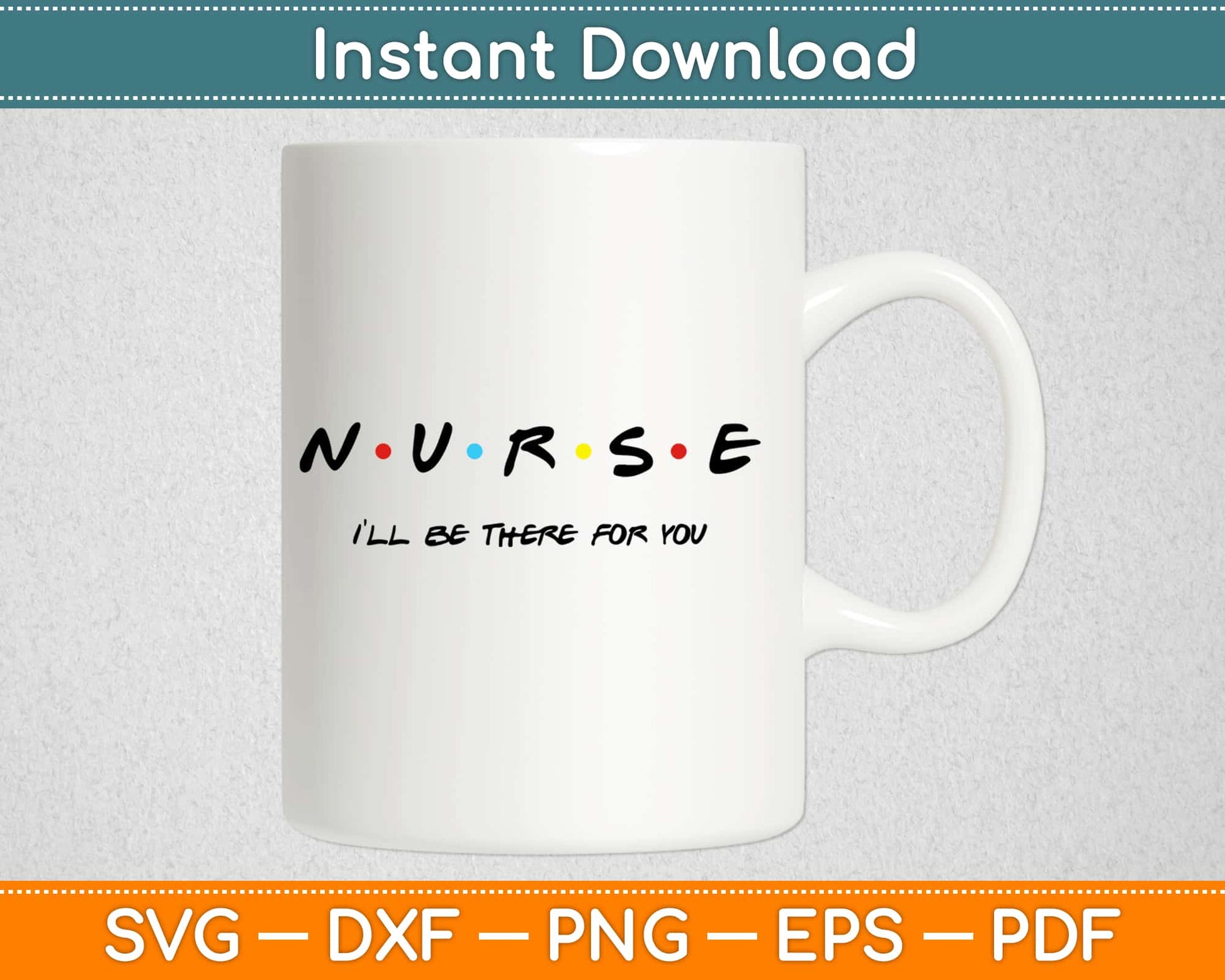 Nurse I'll Be There For You Friends Inspired Svg Design Cricut Printable Cutting Files