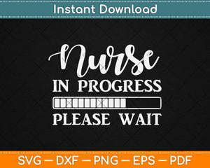 Nurse In Progress Please Wait Svg Design Cricut Printable Cutting Files