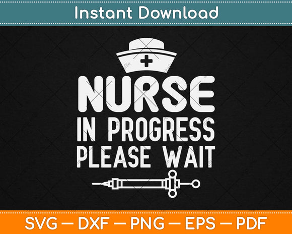 Nurse in Progress Please Wait Svg Design Cricut Printable Cutting Files