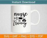 Nurse in Training Svg Design Cricut Printable Cutting Files
