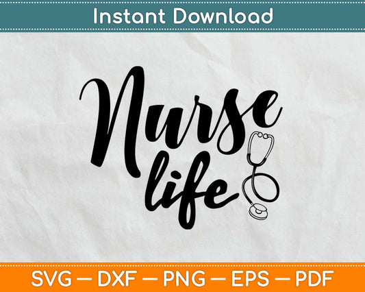 Nurse Life Svg Design Cricut Printable Cutting Files