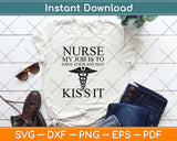 Nurse My Job To Save Your Ass Not Kiss It Svg Design Cricut Printable Cutting Files