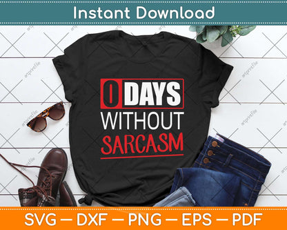 O Days Without Sarcasm Funny Svg Png Dxf Digital Cutting File
