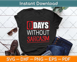 O Days Without Sarcasm Funny Svg Png Dxf Digital Cutting File