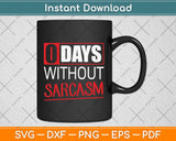 O Days Without Sarcasm Funny Svg Png Dxf Digital Cutting File