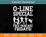 O-Like Special Free Pancake Fridays Funny Lineman Svg Png Dxf Digital Cutting File