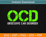 OCD Obsessive Car Disorder Funny Car Lover Svg Design Cricut Printable Cutting Files