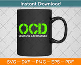 OCD Obsessive Car Disorder Funny Car Lover Svg Design Cricut Printable Cutting Files