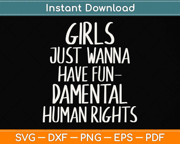 Official Girls Just Wanna Have Fundamental Rights Svg Png Dxf Digital Cutting File