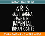 Official Girls Just Wanna Have Fundamental Rights Svg Png Dxf Digital Cutting File