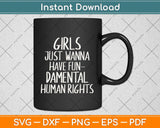 Official Girls Just Wanna Have Fundamental Rights Svg Png Dxf Digital Cutting File