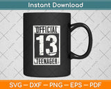 Official Teenager 13 Years Old Gifts 13th Birthday Svg Png Dxf Digital Cutting File