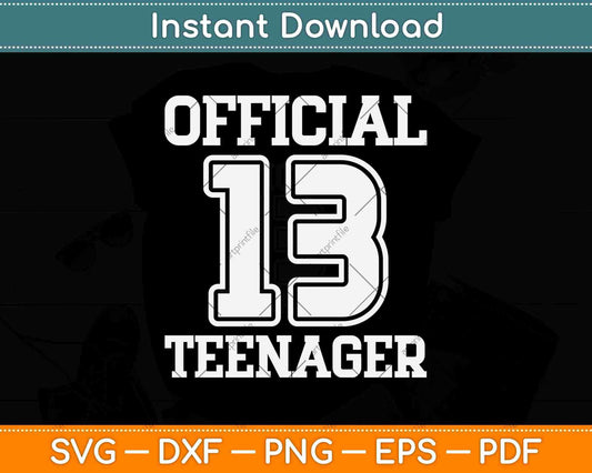 Official Teenager 13th Birthday Gift For Girls Or Boys 13 Svg Png Dxf File