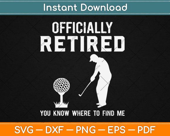 Officially Retired Gift Golf Dad Golfing Retirement Golfer Svg Png Cutting File