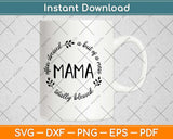 Often Stressed A Bit Of A Mess But Totally Blessed Mama Svg Design