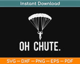 Oh Chute Funny Skydiving Svg Design Cricut Printable Cutting Files