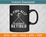 Oh-Fish-Ally Retired 2020 Funny Fishing Retirement Svg Design Cricut Cutting Files
