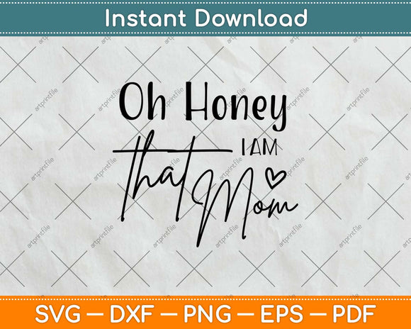 Oh Honey I Am That Mom Svg Design Cricut Printable Cutting Files