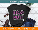 Oh My God Becky Look At Her Putt Funny Golf Svg Png Dxf Digital Cutting File