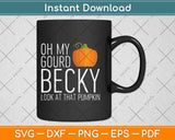 Oh My Gourd Becky Look At That Pumpkin Funny Fall Halloween Svg Png Dxf Cutting File