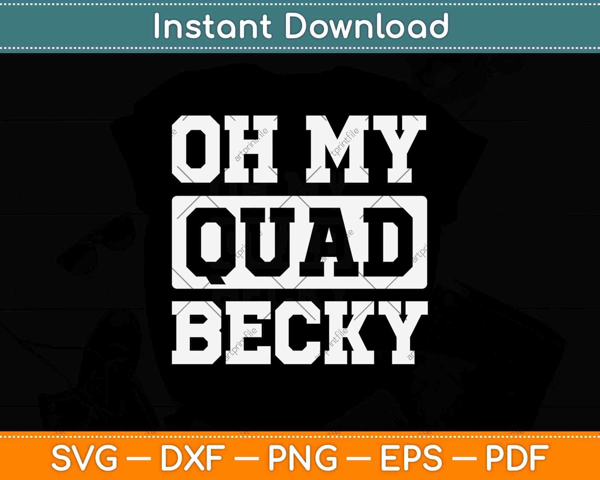 Oh My Quad Becky Funny Svg Png Dxf Digital Cutting File