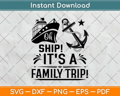 Oh Ship It's a Family Trip Cruise Svg Design Cricut Printable Cutting Files