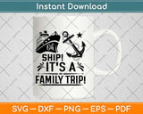 Oh Ship It's a Family Trip Cruise Svg Design Cricut Printable Cutting Files