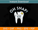 Oh Snap Teeth Doctor Dentistry Dental Hygienist Dentist Svg Png Dxf Cutting File