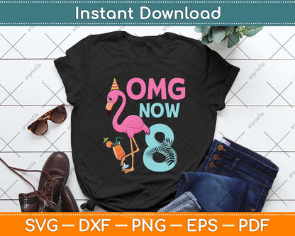 Omg Now 8 Years old Girl Flamingo 8th birthday Party Svg Png Dxf Digital Cutting File
