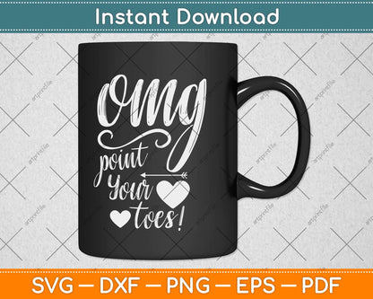 OMG Point Your Toes! Funny Dance Cute Dance Gift for Dancers Svg Design