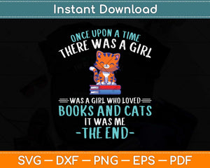 Once Upon A Time There Was A Girl Who Loved Cats And Books Svg Cutting File