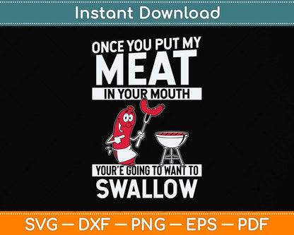 Once You Put My Meat In Your Mouth, You're Going To Want To Svg Png Dxf Cutting File