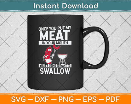 Once You Put My Meat In Your Mouth, You're Going To Want To Svg Png Dxf Cutting File