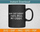 One Day Daddy Will Be My Caddy Funny Golf Svg Design Cricut Printable Cutting File