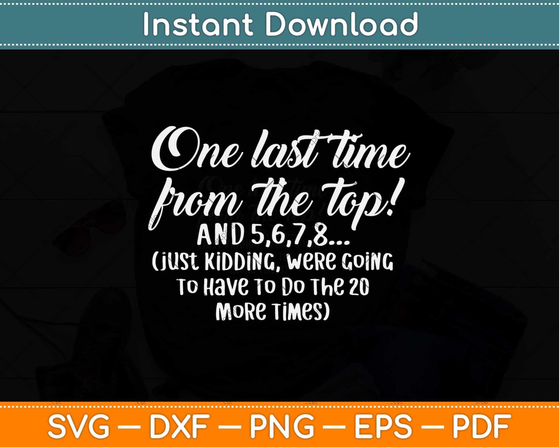 One Last Time From The Top Dance Svg Design Cricut Printable Cutting File