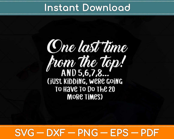 One Last Time From The Top Dance Svg Design Cricut Printable Cutting File