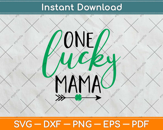 One Lucky Mama Funny Mom St Patrick’s Day Svg Design Cricut Printable Cutting File