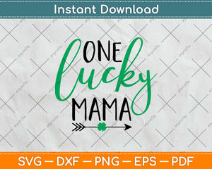 One Lucky Mama Funny Mom St Patrick’s Day Svg Design Cricut Printable Cutting File