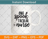 One Spook Tacular Nurse Halloween Svg Png Dxf Digital Cutting File