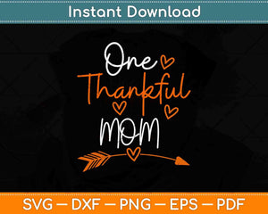 One Thankful Mom Matching Family Thanksgiving Svg Design