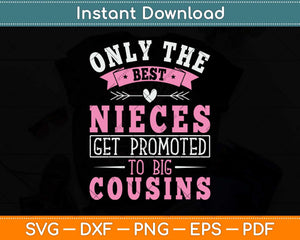 Only the Best Nieces Become Big Cousin Svg Png Dxf Digital Cutting File