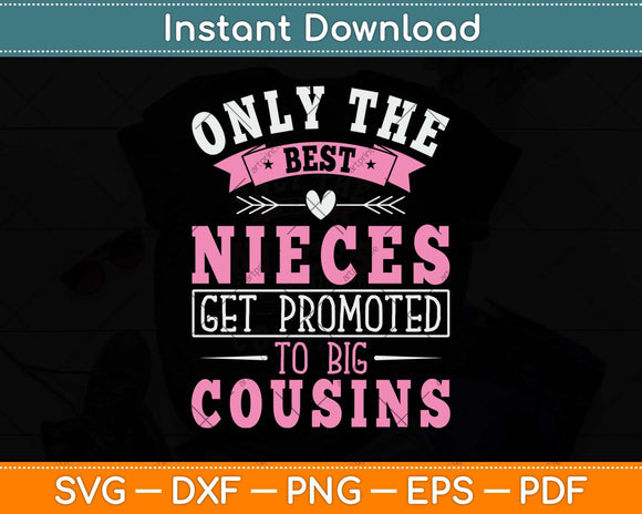 Only the Best Nieces Become Big Cousin Svg Png Dxf Digital Cutting File