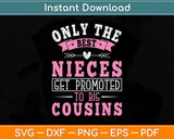 Only the Best Nieces Become Big Cousin Svg Png Dxf Digital Cutting File