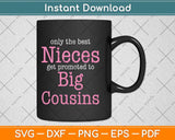 Only The Best Nieces Get Promoted To Big Cousin Svg Png Dxf Digital Cutting File